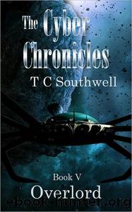The Cyber Chronicles V: Overlord by T C Southwell