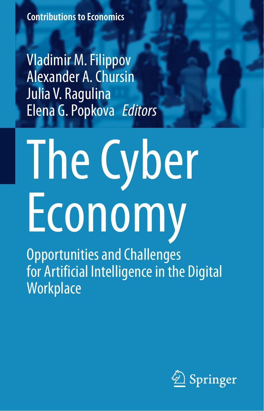 The Cyber Economy: Opportunities And Challenges For Artificial Intelligence In The Digital Workplace by Vladimir Filippov Alexander Chursin Julia Ragulina Elena G. Popkova