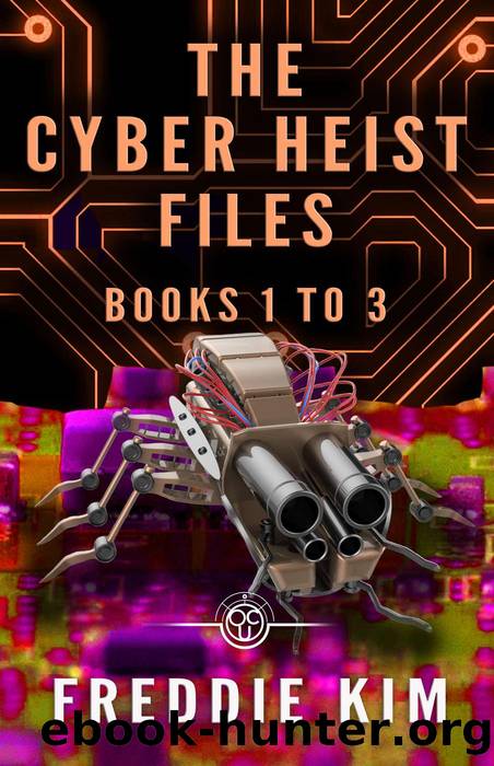 The Cyber Heist Files - Books 1 to 3 by Freddie Kim