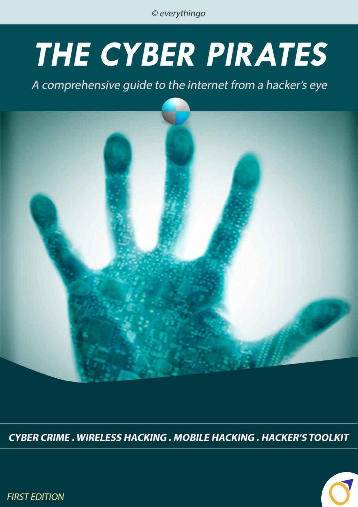 The Cyber Pirates: A Comprehensive Guide to the Internet from a Hacker's Eye by Jaskaran Singh Puri