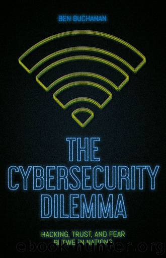 The Cybersecurity Dilemma by Ben Buchanan