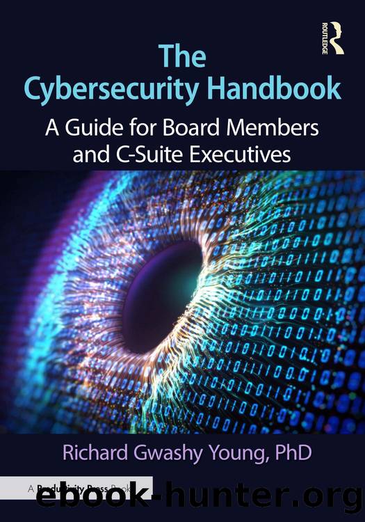 The Cybersecurity Handbook; A Guide for Board Members and C-Suite Executives by Richard Gwashy Young PhD