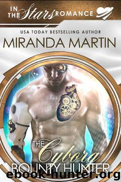 The Cyborg Bounty Hunter: In the Stars Romance by Miranda Martin