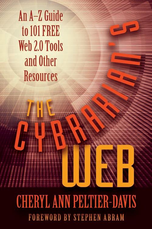 The Cybrarian's Web: An A-Z Guide to 101 Free Web 2.0 Tools and Other Resources by Peltier-Davis Cheryl Ann