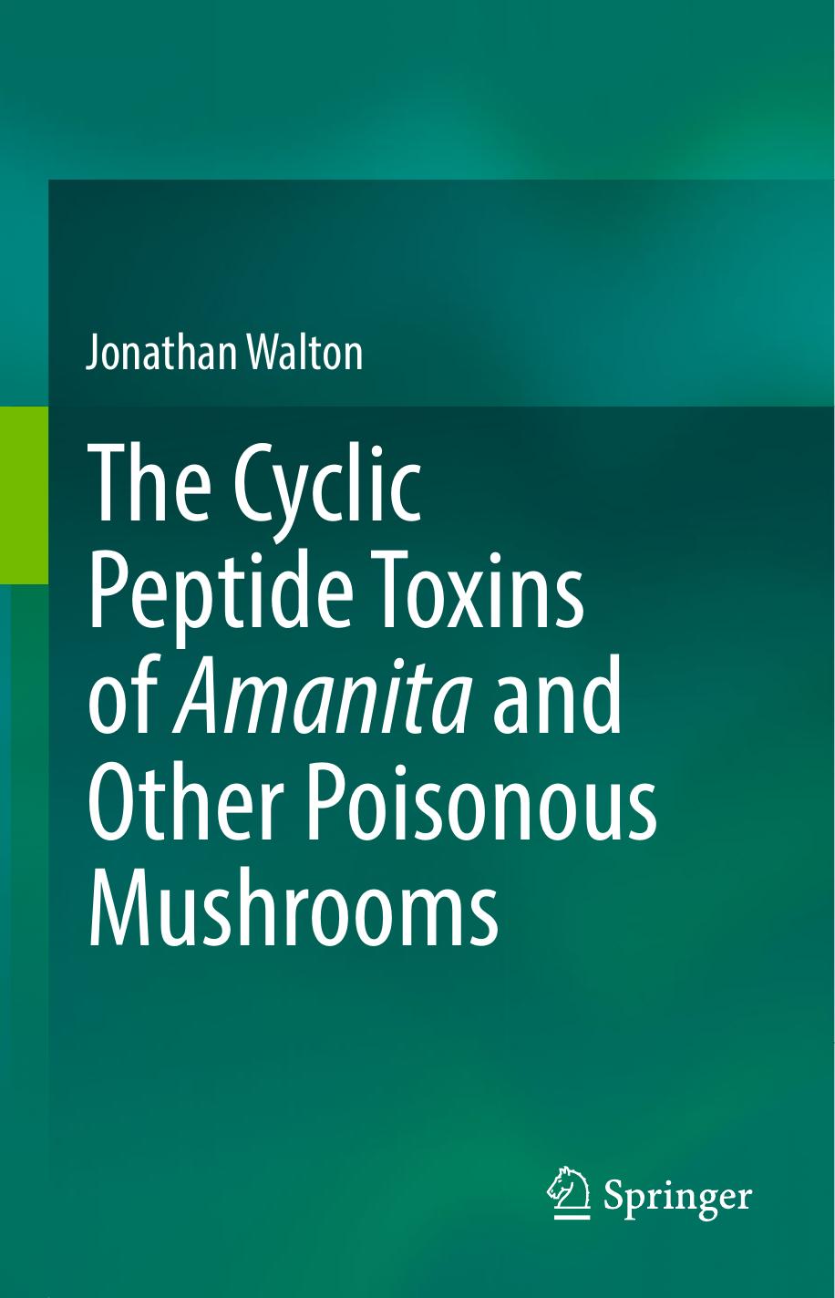 The Cyclic Peptide Toxins of Amanita and Other Poisonous Mushrooms by Jonathan Walton