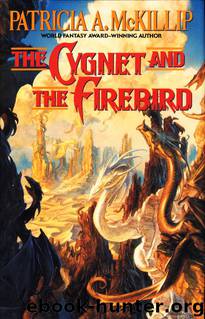 The Cygnet and the Firebird by Patricia McKillip