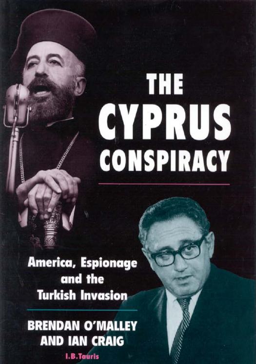 The Cyprus Conspiracy: America, Espionage and the Turkish Invasion by Brendan O'Malley Ian Craig
