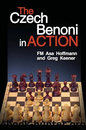 The Czech Benoni in Action by Asa Hoffmann & Greg Keener