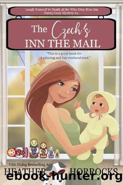 The Czech's Inn the Mail (Who-Dun-Him Inn Cozy Mystery #4) by Heather Horrocks
