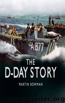 The D-Day Story by Martin W. Bowman