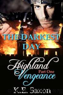 The DARKEST DAY : Highland Vengeance : Part One by K. E. Saxon