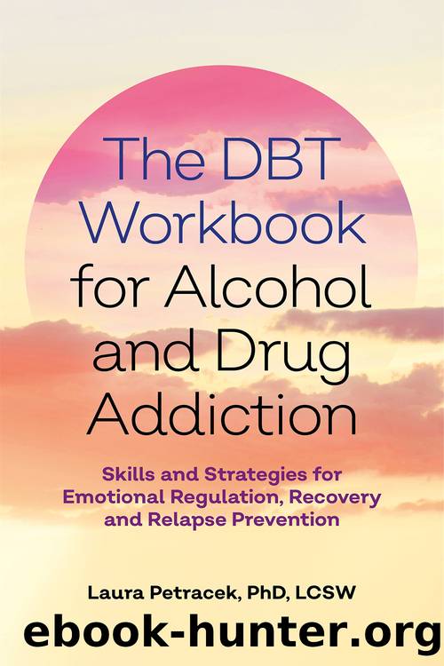 The DBT Workbook for Alcohol and Drug Addiction by Petracek Laura J.;PsyD Gillian Galen;