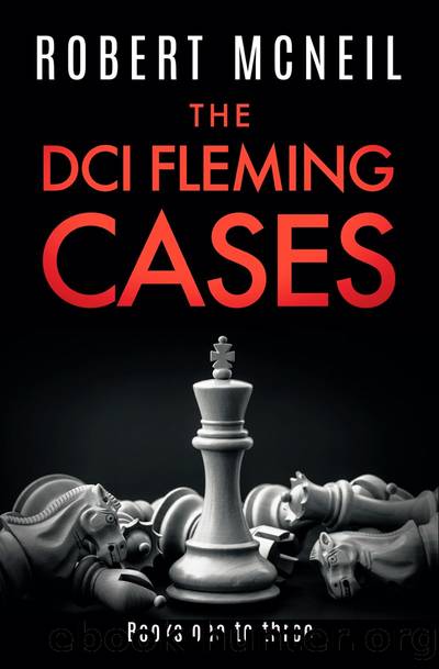 The DCI Fleming Cases Boxset Books One to Three: the Fifth Suspect, the Last Man, and a Fatal Move by Robert McNeil