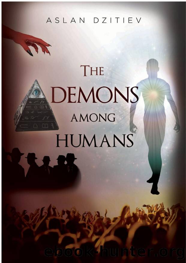 The DEMONS Among Humans: -Evil Takes Over Our Planet - a Book on Ruling Elite and Spy Agencies by Aslan Dzitiev