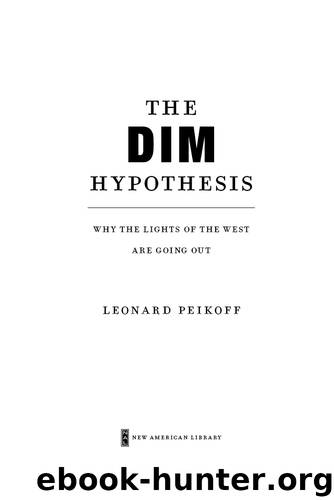The DIM Hypothesis: Why the Lights of the West are Going Out by Leonard Peikoff
