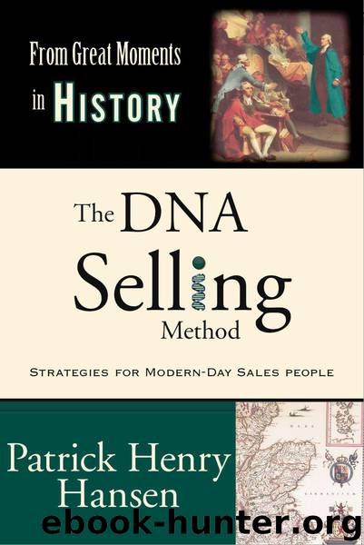 The DNA Selling Method (From Great Moments in History) by Patrick Hansen