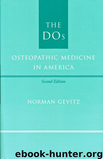 The DOs: Osteopathic Medicine in America, 2nd ed. by Norman Gevitz