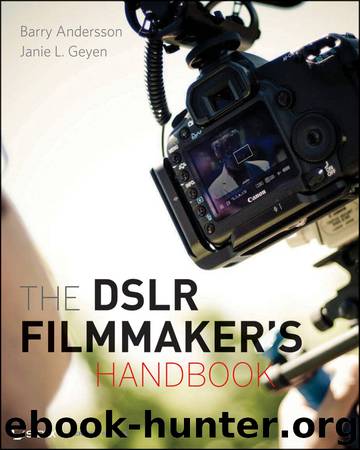 The DSLR Filmmaker's Handbook by Barry Andersson & Janie L. Geyen