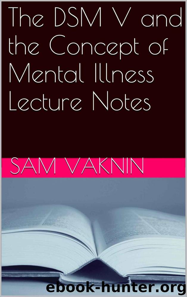 The DSM V and the Concept of Mental Illness Lecture Notes by Sam Vaknin
