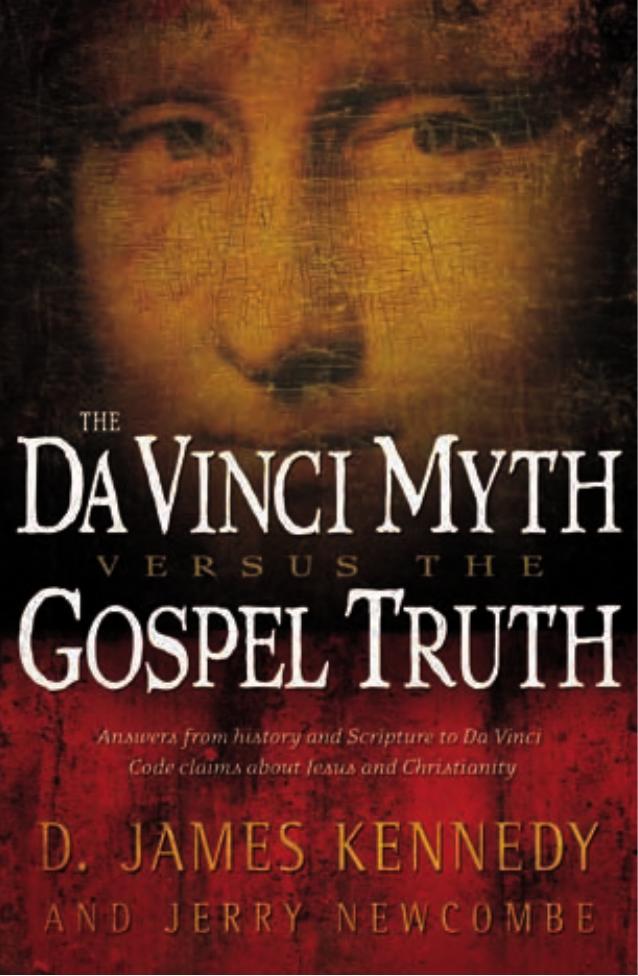The Da Vinci Myth Versus the Gospel Truth by D. James Kennedy and Jerry Newcombe