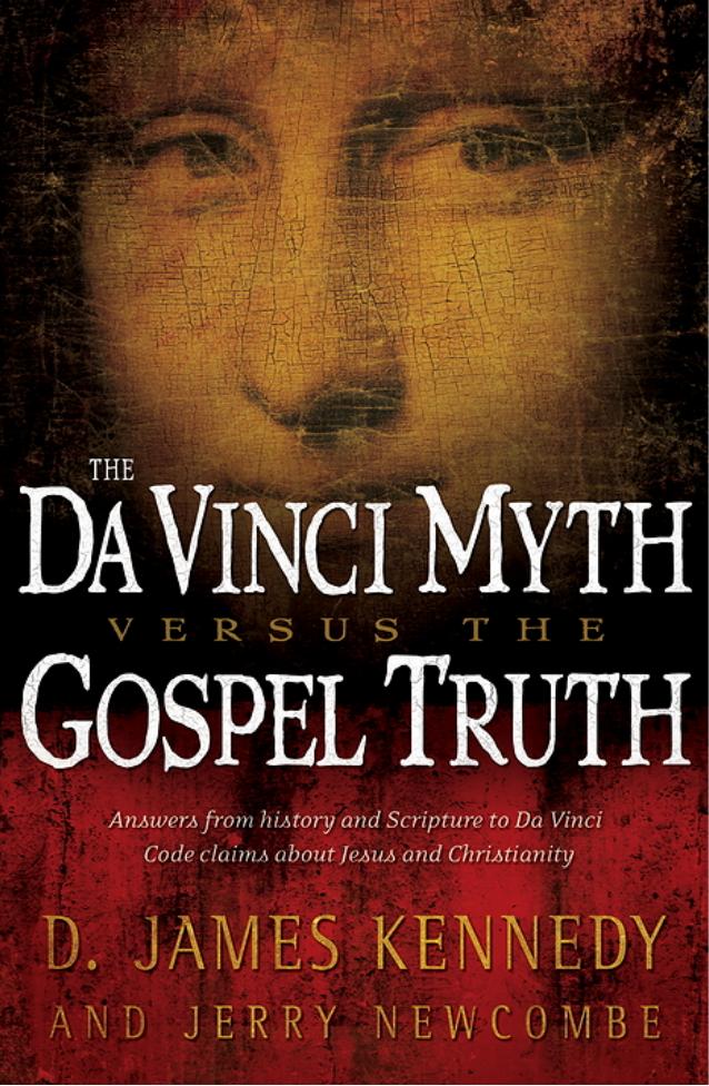 The Da Vinci Myth versus the Gospel Truth by D. James Kennedy && Jerry Newcombe