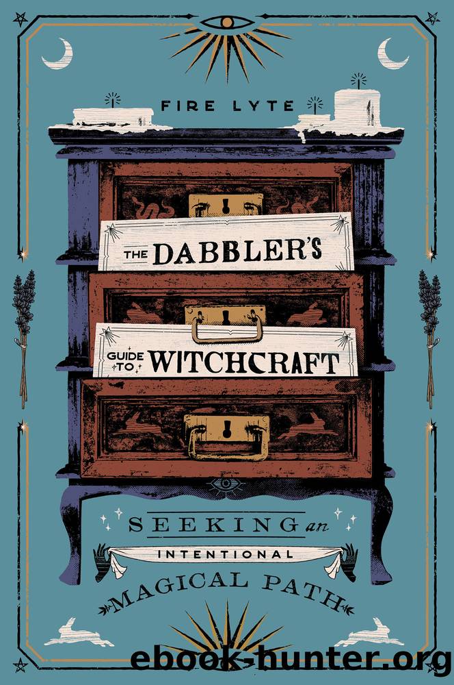 The Dabbler's Guide to Witchcraft: Seeking an Intentional Magical Path by Fire Lyte