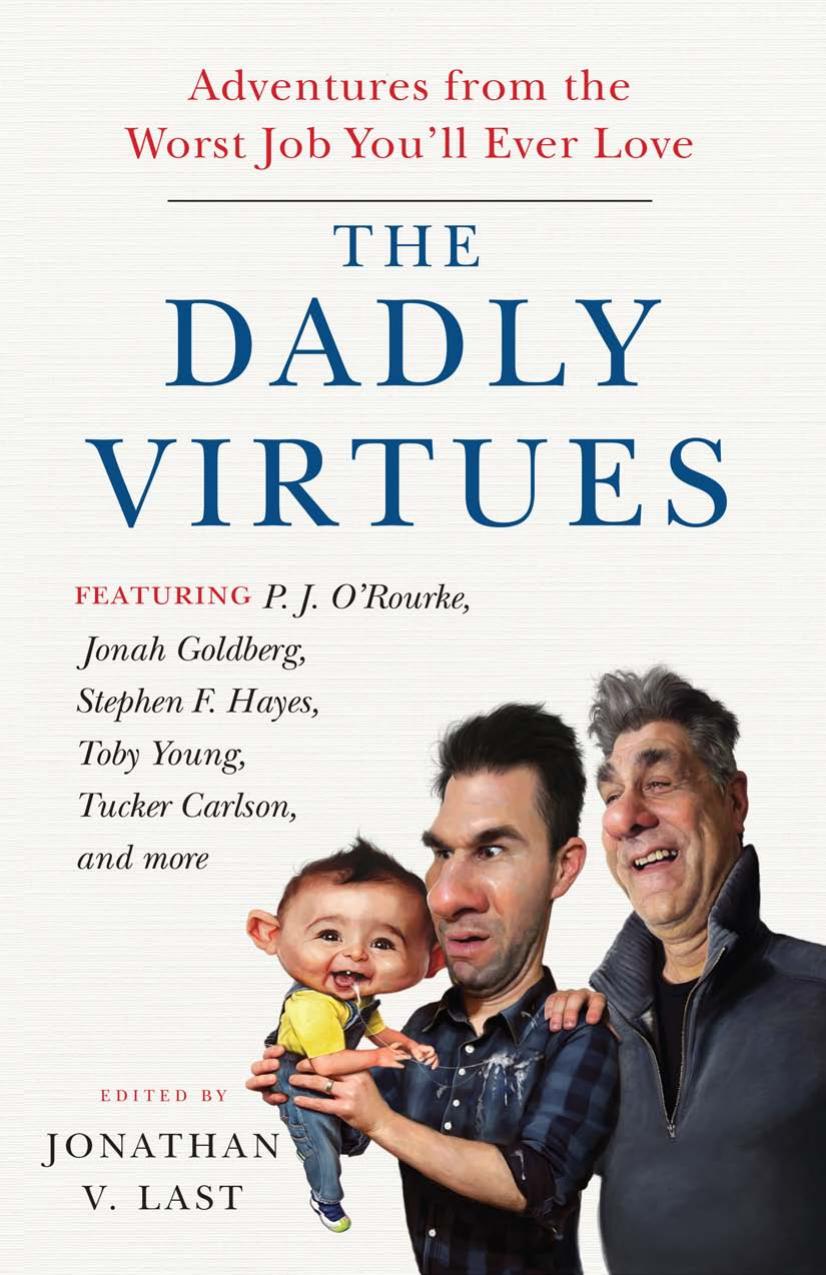 The Dadly Virtues : Adventures from the Worst Job You'll Ever Love by unknow
