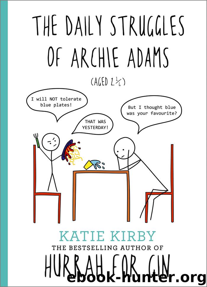 The Daily Struggles of Archie Adams (Aged 2 14) by Katie Kirby