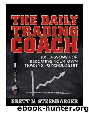 The Daily Trading Coach by Brett N. Steenbarger