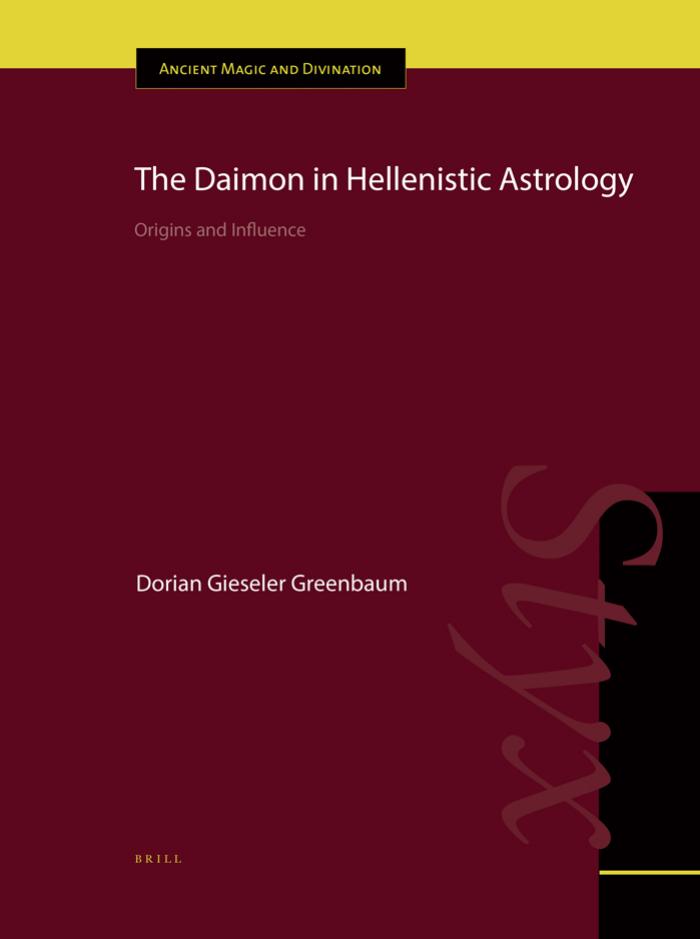 The Daimon in Hellenistic Astrology: Origins and Influence by Greenbaum Dorian Gieseler
