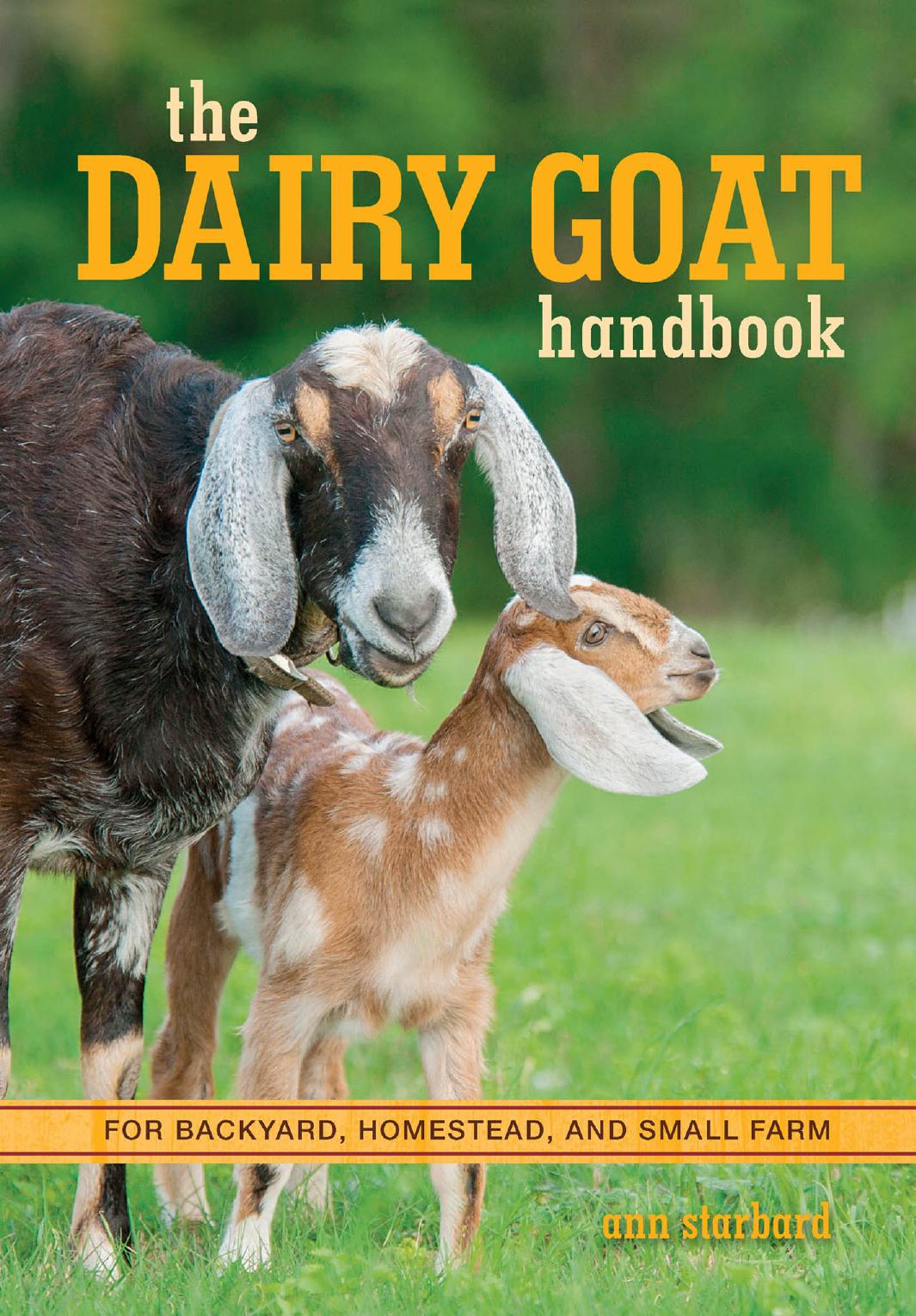 The Dairy Goat Handbook: For Backyard, Homestead, and Small Farm by Ann Starbard
