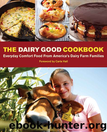 The Dairy Good Cookbook: Everyday Comfort Food from America’s Dairy Farm Families by Lisa Kingsley