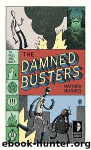 The Damned Busters: To Hell and Back, Book 1 (Hell to Pay) by Matthew Hughes