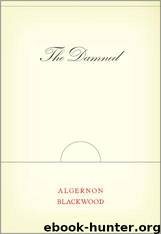 The Damned by Blackwood Algernon