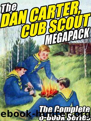 The Dan Carter, Cub Scout MEGAPACK Â®: The Complete 6-Book Series and More by Mildred A. Wirt