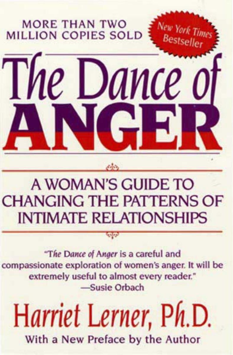 The Dance of Anger: A Woman's Guide to Changing the Patterns of Intimate Relationships by Harriet Lerner