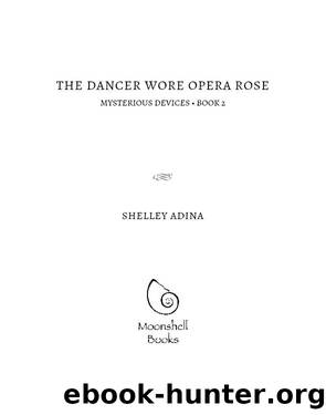 The Dancer Wore Opera Rose by Shelley Adina