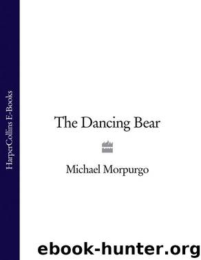 The Dancing Bear by Michael Morpurgo