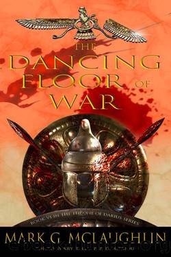 The Dancing Floor of War: Throne of Darius 6 by Mark G. McLaughlin