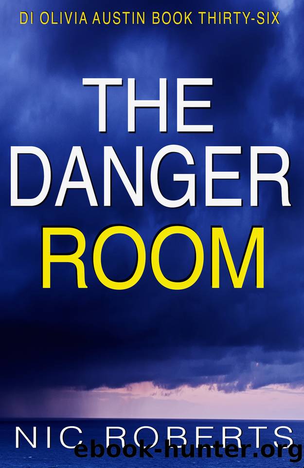 The Danger Room (DI Olivia Austin Book 36): A fast-paced crime thriller by Nic Roberts