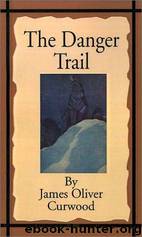 The Danger Trail by James Oliver Curwood