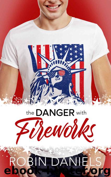 The Danger With Fireworks (Holiday Romance Book 3) by Robin Daniels