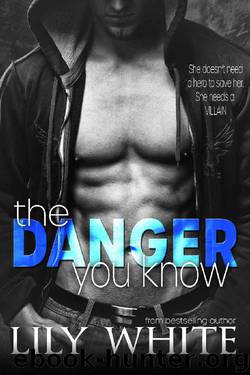 The Danger You Know by Lily White