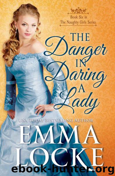 The Danger in Daring a Lady (The Naughty Girls Book 6) by Locke Emma