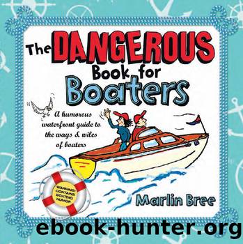 The Dangerous Book for Boaters by Marlin Bree