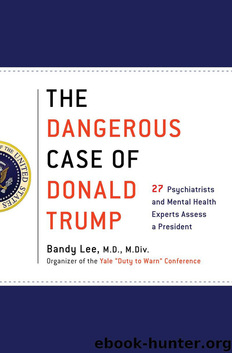 The Dangerous Case of Donald Trump by Bandy X. Lee