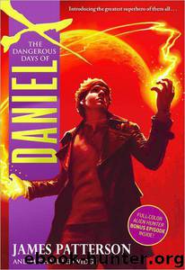 The Dangerous Days of Daniel X by James Patterson & Michael Ledwidge