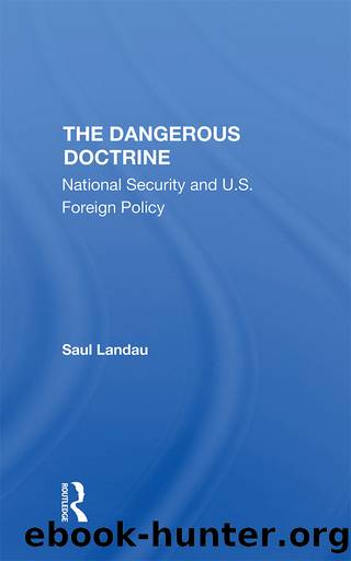 The Dangerous Doctrine: National Security and U.S. Foreign Policy by Saul Landau