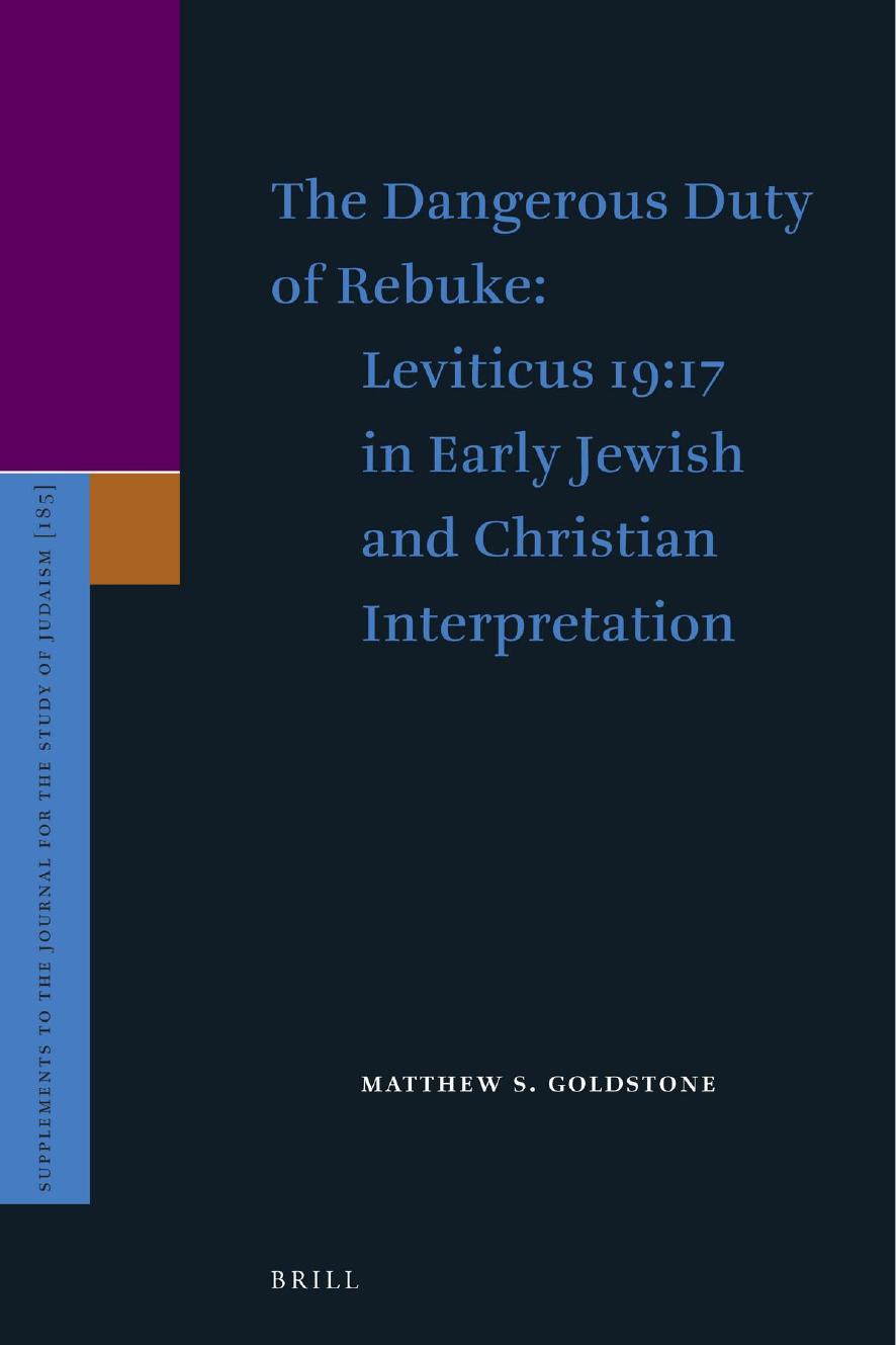 The Dangerous Duty of Rebuke: Leviticus 19:17 in Early Jewish and Christian Interpretation by Matthew S. Goldstone