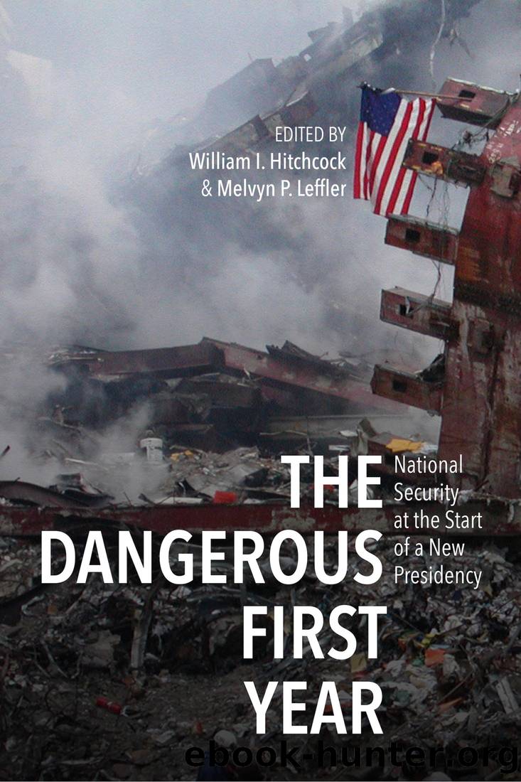 The Dangerous First Year: National Security at the Start of a New Presidency by William I. Hitchcock & Melvyn P. Leffler